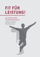 Fit für Leistung!: Die Psycho-Logik des Wohlbefindens 3734735815 Book Cover