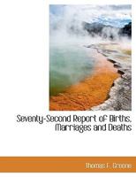 Seventy-Second Report of Births, Marriages and Deaths 1116310732 Book Cover