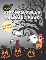 I Spy Halloween Coloring Book for Kids Ages 2-5: Fun And Spooky Activity Coloring Book for Girls And Boys, Best Halloween Gift for Toddlers And Preschoolers B08L44J5V7 Book Cover