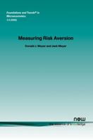 Measuring Risk Aversion (Foundations and Trends(R) in Microeconomics) 193301945X Book Cover