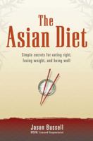 The Asian Diet: Simple Secrets for Eating Right, Losing Weight, and Being Well 1844091600 Book Cover