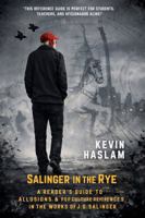 Salinger in the Rye: A Reader's Guide to Allusions & Pop Culture References in the Works of J.D. Salinger 1732366802 Book Cover