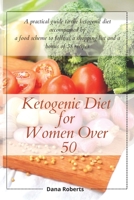 Ketogenic Diet for Women Over 50: A practical guide to the ketogenic diet accompanied by a food scheme to follow, a shopping list and a bonus of 38 recipes 191408540X Book Cover