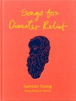 Samson Young 2017: Songs for Disaster Relief 9881624061 Book Cover