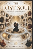 The Lost Soul: A Guide to Awakening the Inner Light and Walking in Awareness (The Celestial Path) B0GWX4RXF6 Book Cover