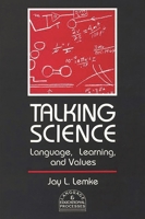 Talking Science: Language, Learning, and Values 0893915661 Book Cover