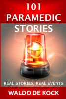 101 Paramedic Stories: Real Stories, Real Events B0FCSHJ3LB Book Cover