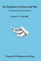 An Engineer in Peace and War - A Technical and Social History - Volume II - 1952-2008 1847996957 Book Cover
