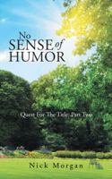 No Sense of Humor: Quest for the Title: Part Two 1490731660 Book Cover
