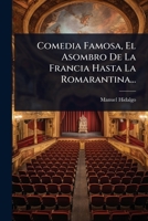Comedia Famosa, El Asombro De La Francia Hasta La Romarantina... 102446606X Book Cover