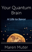 Your Quantum Brain: A Life to Savor 173211286X Book Cover