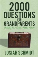 2000 Questions for Grandparents: Unlocking Your Family's Hidden History 1312500980 Book Cover
