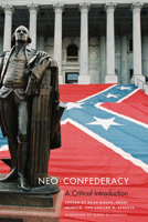 Neo-Confederacy: A Critical Introduction 0292721625 Book Cover