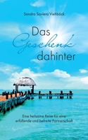 Das Geschenk dahinter: Eine heilsame Reise in eine erfüllende und befreite Partnerschaft null Book Cover