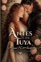 Antes de ser tuya: Novela romántica histórica en Escocia (Legados escoceses en las Highlands) (Spanish Edition) B0FLJBKYWT Book Cover