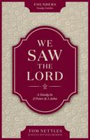 We Saw the Lord: A Study in 2 Peter & 1 John 1965810225 Book Cover