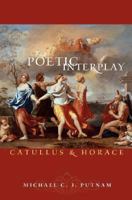 Poetic Interplay: Catullus and Horace (Martin Classical Lectures) 0691125376 Book Cover