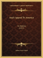 Asia's Appeal To America: An Address 1628453001 Book Cover