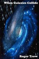 When Galaxies Collide 1502952211 Book Cover