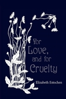 For Love, and for Cruelty 1625493371 Book Cover