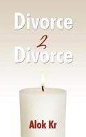 Divorce 2 Divorce: Your Heart in Your Home 1456784706 Book Cover