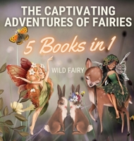 The Captivating Adventures of Fairies: 5 Books in 1 9916644241 Book Cover