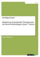 Ballf�hrung im Basketball. �bungsformen des Druckwurf-Korblegers 3668400407 Book Cover