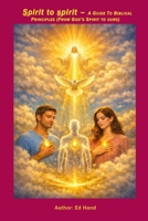 Spirit to spirit: From God's Spirit to Our's B0H2VTTCTD Book Cover