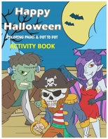 Happy Halloween Coloring Pages & Dot To Dot Activity Book B08LQZ2843 Book Cover