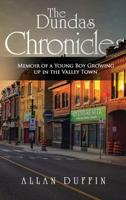 The Dundas Chronicles: Memoir of a Young Boy Growing Up in the Valley Town 1962893936 Book Cover