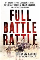 Full Battle Rattle: My Story as the Longest-Serving Special Forces A-Team Soldier in American History 1250121159 Book Cover