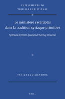 Le Minist?re Sacerdotal Dans la Tradition Syriaque Primitive : Aphraate, Ephrem, Jacques de Saroug et Narsa? 9004405291 Book Cover