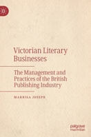 Victorian Literary Businesses : The Management and Practices of the British Publishing Industry 303028591X Book Cover