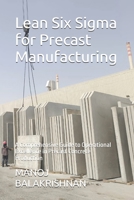 Lean Six Sigma for Precast Manufacturing: A Comprehensive Guide to Operational Excellence in Precast Concrete Production B0FJR8Z11L Book Cover