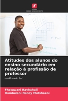 Atitudes dos alunos do ensino secundário em relação à profissão de professor: na África do Sul 6206283003 Book Cover