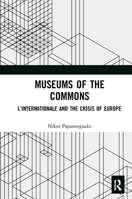 Museums of the Commons: L’Internationale and the Crisis of Europe 1032237473 Book Cover