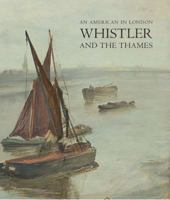 An American in London: Whistler and the Thames 1781300062 Book Cover