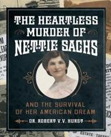 The Heartless Murder of Nettie Sachs: And the Survival of Her American Dream 0979136148 Book Cover