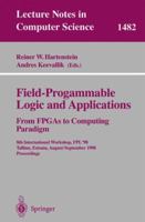 Field-Programmable Logic and Applications. From FPGAs to Computing Paradigm: 8th International Workshop, FPL'98 Tallinn, Estonia, August 31 - September ... (Lecture Notes in Computer Science) 3540649484 Book Cover