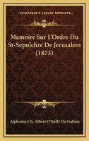 Memoire Sur L'Ordre Du St-Sepulchre De Jerusalem (1873) 1167532961 Book Cover