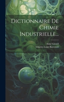 Dictionnaire de Chimie Industrielle... 1022319450 Book Cover