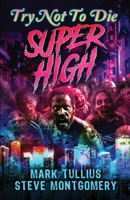 Try Not to Die: Super High: An Interactive Adventure 1961740400 Book Cover
