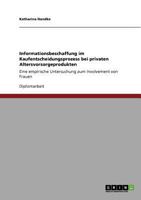 Informationsbeschaffung im Kaufentscheidungsprozess bei privaten Altersvorsorgeprodukten: Eine empirische Untersuchung zum Involvement von Frauen 3640725794 Book Cover
