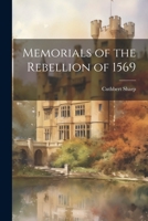 Memorials of the Rebellion of 1569 1021748420 Book Cover