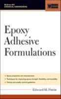 Epoxy Adhesive Formulations (Chemical Engineering) 0071455442 Book Cover