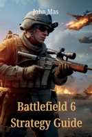 Battlefield 6 Strategy Guide: From Early Access to Full-Scale Warfare B0FMYR7ZDF Book Cover