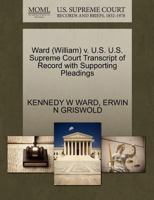 Ward (William) v. U.S. U.S. Supreme Court Transcript of Record with Supporting Pleadings 127051430X Book Cover