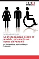La Discapacidad Desde El Analisis de La Exclusion Social En Panama 3845488751 Book Cover