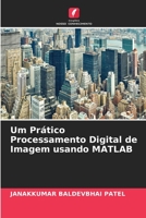 Um Pr?tico Processamento Digital de Imagem usando MATLAB 6204173871 Book Cover