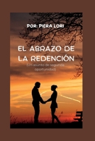 EL ABRAZO DE LA REDENCIÓN: Un asunto de segunda oportunidad B0C8Q9JW2D Book Cover